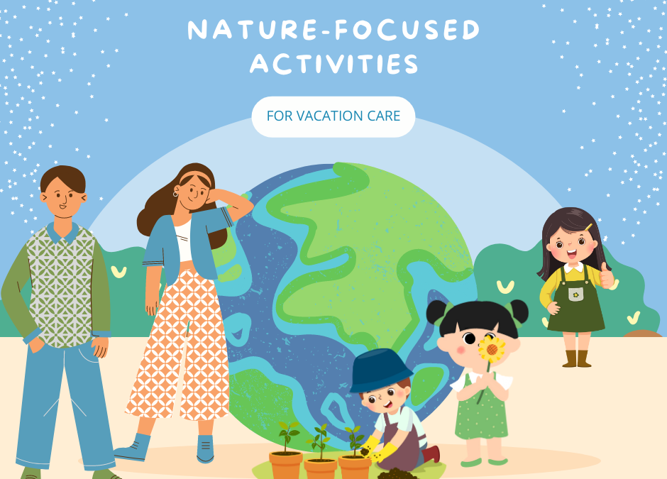 Nature-Focused Activities for Vacation Care