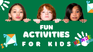 FUN ACTIVITIES FOR KIDS
